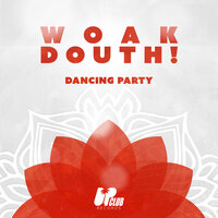 Dancing Party - Woak & Douth!