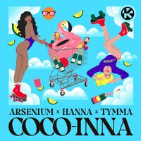 COCO-INNA - Arsenium & ХАННА & TYMMA