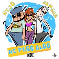 Me Pego Algo - Nejo & Jamsha