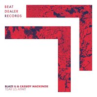Tear Us Apart - Blaze U & Cassidy Mackenzie