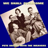 Kisses Sweeter Than Wine - Pete Seeger & The Weavers