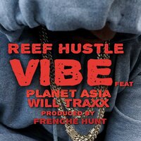 Vibe - Reef Hustle & Planet Asia & Will Traxx & Reef Hustle feat. Planet Asia, Will Traxx