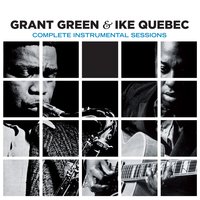 If I Should Lose You (with Sonny Clark) - Grant Green & Ike Quebec & Sonny Clark