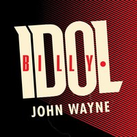 John Wayne - Billy Idol