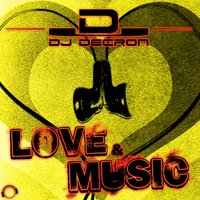 Love & Music - DJ Decron & Danny Fervent