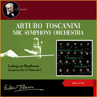 Beethoven: Symphony No. 6 in F Major, Op. 68, II. Andante molto moss (Szene am Bach) ( Pastorale ) - Arturo Toscanini & NBC Symphony Orchestra & Ludwig van Beethoven