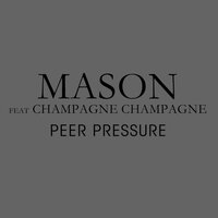 Peer Pressure - Mason & Champagne Champagne