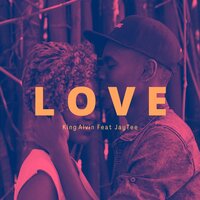 Love - King Alvin & JayTee