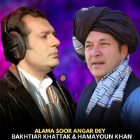Alama Soor Angar Dey - bakhtiar khattak & Hamayoun Khan