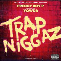Trap Niggaz - Yowda & Preddy Boy P