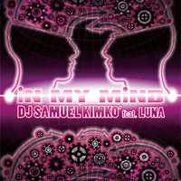 In My Mind - DJ Samuel Kimko & Luna