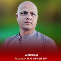 Pa Janaza Ke Mi Shareek Sha - Amin Ulfat