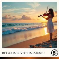 Relaxing Violin, Pt. 54 - Relaxing Radiance & Violin Music