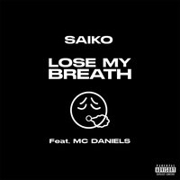 Lose My Breath - Saiko & Mc Daniels