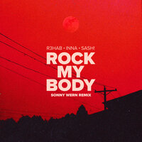 Rock My Body - R3HAB & INNA & Sash!