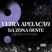 Ultra Apelação da Zona Oeste - djalekoriginal & MC VK DA VS