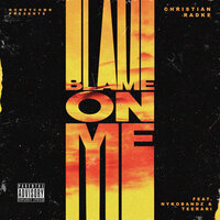 Blame on Me - Christian Radke & nyko bandz & Teerari