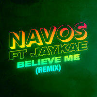 Believe Me - Navos & Jaykae