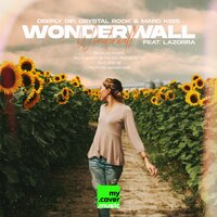 Wonderwall - Lazorra & Deeply Dip & Crystal Rock & Marc Kiss