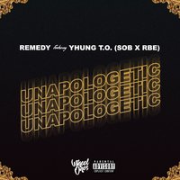 Unapologetic - Remedy & Yhung T.O.