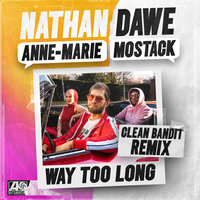 Way Too Long - Nathan Dawe & Anne-Marie & Mostack & Clean Bandit