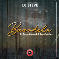 Bazodela - DJ Steve & Gaba Cannal & Jey Charles & DJ Steve feat. Gaba Cannal, Jey Charles