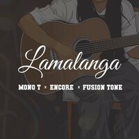 Lamalanga - Mono T & Encore & Fusion Tone & Mono T, Encore, Fusion Tone