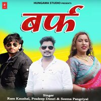 Barf - Ram Kaushal & Pradeep Dimri & Seema Pangriyal