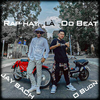 Rap hay là do Beat - Jay Bach & O Buồn