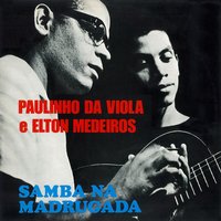 Pot-Pourri: Mascarada/ Minhas Madrugadas/ Injúria/ Recado/ O Sol Nascerá (A Sorrir)/ Jurar Com Lágrimas/ Rosa de Ouro - Paulinho da Viola & Elton Medeiros