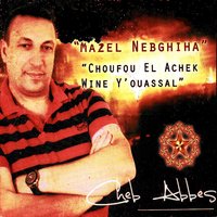 Ndabar rassi maaha - Cheb Abbes