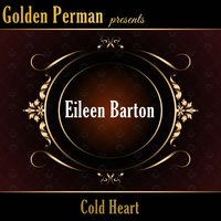 Cold Cold Heart - Eileen Barton