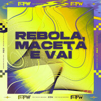 Rebola, Maceta e Vai - FTW RECORDS & Mc Bima & Dj F7