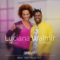 Ainda É Tempo pra Ser Feliz - Luciana Mello & Walmir Borges