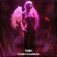 Toxic - Slowboy & AlienBlaze