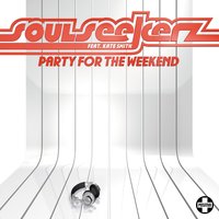 Party For The Weekend (Feat. Kate Smith) - Soul Seekerz & Kate Smith