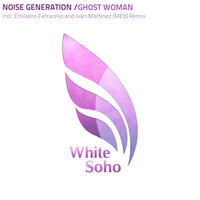 Ghost Woman - Noise Generation & Emiliano Ferrareso