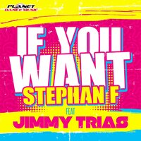 If You Want - Stephan F & Jimmy Trias