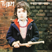 Shut Your Mouth - Them