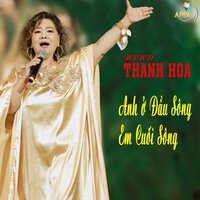 Anh Ở Đầu Sông Em Cuối Sông - NSND Thanh Hoa