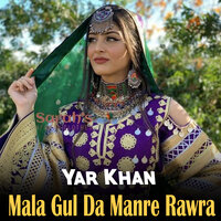 Mala Gul Da Manre Rawra - Yar Khan
