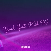 Yeah - Bodybuy & Kid X