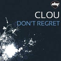 Don't Regret - Clou & Steve Forest & Nicola Fasano