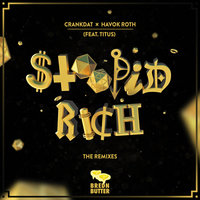 Stoopid Rich - Crankdat & Havok Roth & TITUS & Prismo