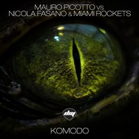 Komodo - Mauro Picotto & Nicola Fasano & Miami Rockets