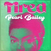 I Need Ya Like I Need a Hole in the Head - Pearl Bailey