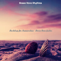Opulent Music for Tropical Getaways - Bossa Nova Rhythms