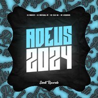 Adeus 2024 - DJ MARCZO & DJ MXRSHAL ZN & MC Lckaiique & MC CELO BK