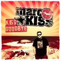 Kiss Goodbye - Marc Kiss