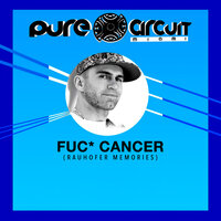 Fuc Cancer (RAUHOFER MEMORIES) - DJ Carlos G & Alan T. & Gio Silva